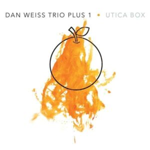 Utica Box - Dan Weiss Trio