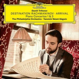 Destination Rachmaninov: Arrival (Piano Concertos Nos. 1 & 3) - Daniil Trifonov