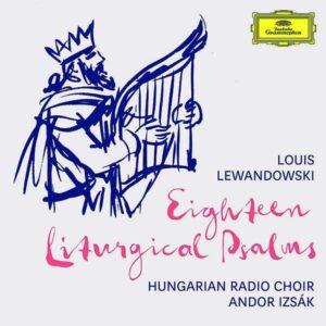 Louis Lewandowski: 18 Liturgical Psalms - Hungarian Radio Choir