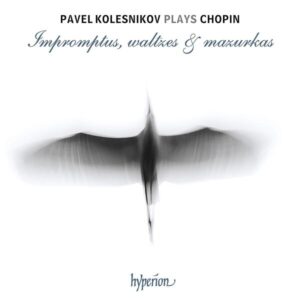 Chopin: Impromptus, Waltzes & Mazurkas - Pavel Kolesnikov