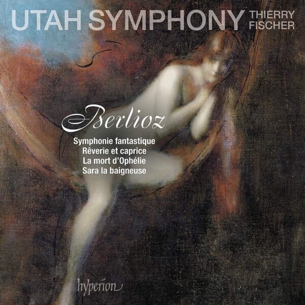 Berlioz: Symphonie Fantastique - Thierry Fischer