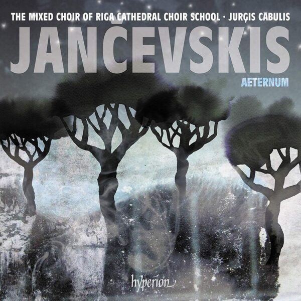 Jekabs Jancevskis: Aeternum & Other Choral Works - Riga Cathedral Choir School