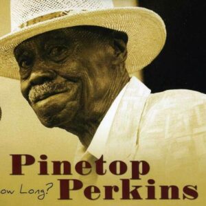 How Long - Pinetop Perkins