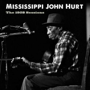 1928 Sessions - Mississippi John Hurt