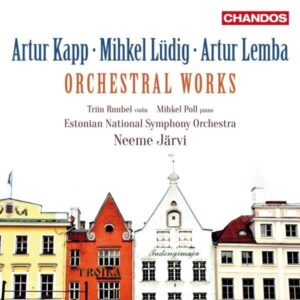 Artur Kapp / Mihkel Lüdig / Artur Lemba: Orchestral Works - Neeme Järvi