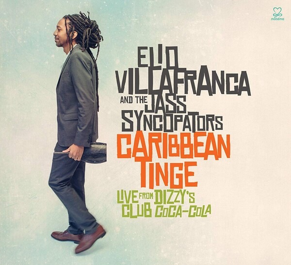 Caribbean Tinge: Live From Dizzy's Club Coca-Cola - Elio Villafranca