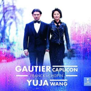 Franck / Chopin - Gautier Capucon & Yuja Wang
