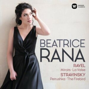 Stravinsky: Petrushka, The Firebird / Ravel: Miroirs, La Valse - Beatrice Rana