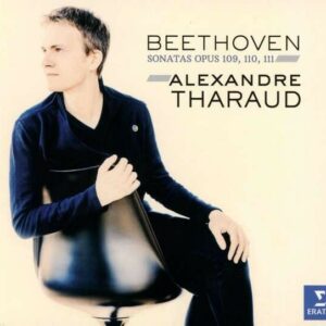 Beethoven: Piano Sonatas Op.109, 110, 111 - Alexandre Tharaud