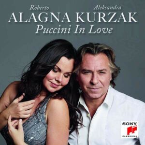 Puccini In Love - Aleksandra Kurzak & Roberto Alagna