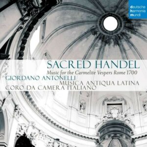 Sacred Handel, Music for the Carmelitan Vespers - Musica Antiqua Latina