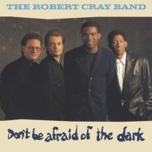 Don't Be Afraid Of The Dark - Robert Cray Band