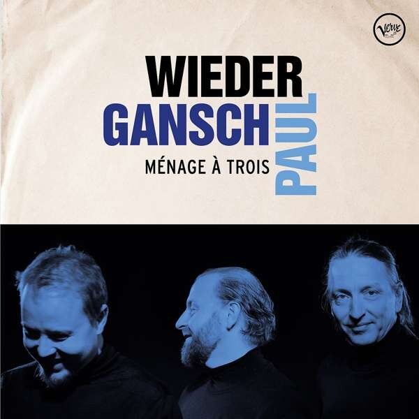 Menage A Trois - Wieder, Gansch & Paul
