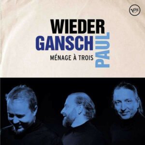 Menage A Trois (Vinyl) - Wieder, Gansch & Paul