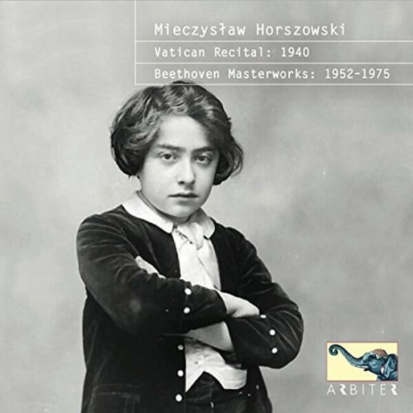 Vatican Recital 1940 & Beethoven Masterworks 1952-1975 - Mieczyslaw Horszowski