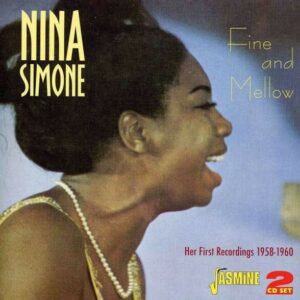Fine And Mellow. Her First Recordings 1958-60 - Nina Simone