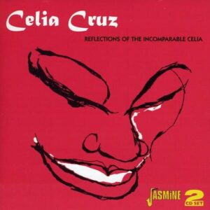 Reflections Of The Incomparable Celia - Celia Cruz