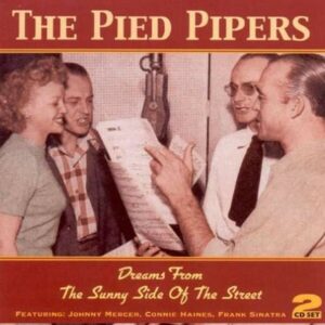 Dreams From The Sunny Side Of The Street - Pied Pipers