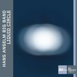 Liquid Circle - Hans Anselm Big Band