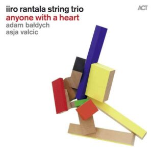 Harold Arlen: Anyone With A Heart - Iiro Rantala String Trio