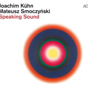 Speaking Sound - Joachim Kühn & Mateusz Smoczynski