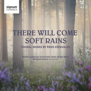 Esenvalds: There Will Come Soft Rains - Pacific Lutheran University Choir of the West