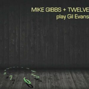 Mike Gibbs / Twelve Play Gil Evans - Mike Gibbs