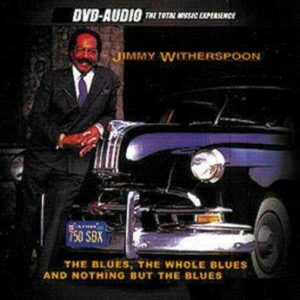 The Blues,The Whole Blues & Nothing But The Blues - Jimmy Witherspoon