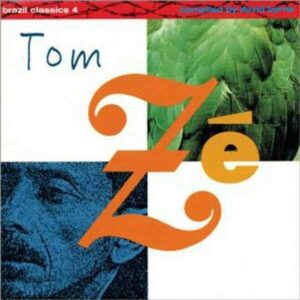 Brazil Classics Vol. 4 - Tom Ze