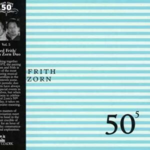 50th Birthday Vol.5 - John Zorn & Fred Frith