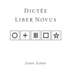 Dictee / Liber Novus - John Zorn
