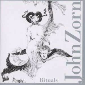 Rituals - John Zorn