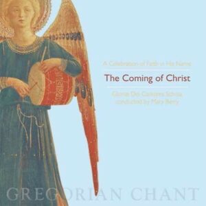 Gregorian Chant: The Coming Of Christ - Gloria Dei Cantores Schola