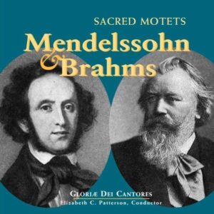 Mendelssohn / Brahms: Sacred Motets - Gloria Dei Cantores