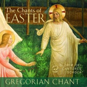 Gregorian Chant: The Chants Of Easter (New Edition) - Gloriae Dei Cantores Schola