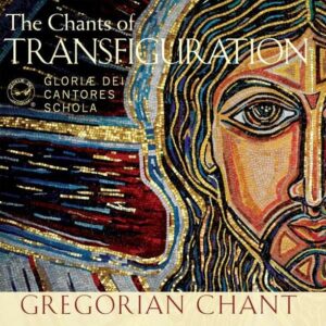 Gregorian Chant: The Chants Of Transfiguration - Gloria Dei Cantores Schola
