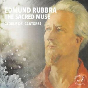 Edmund Rubbra: The Sacred Muse - Gloria Dei Cantores