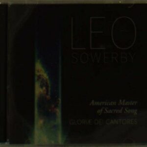 Leo Sowerby: Choral Works - Gloria Dei Cantores