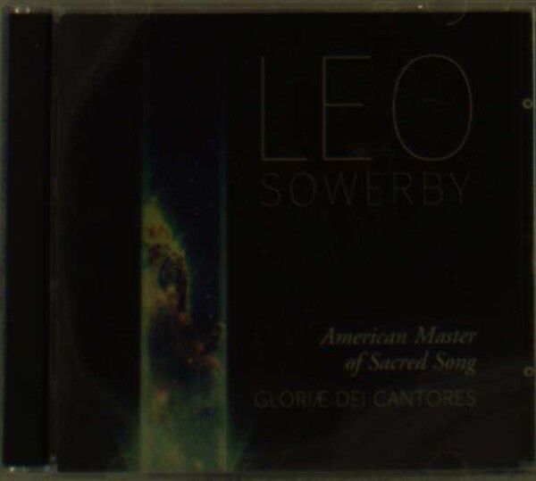 Leo Sowerby: Choral Works - Gloria Dei Cantores