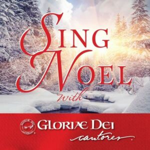 Sing Noel (2016 Edition) - Gloria Dei Cantores
