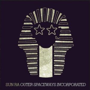 Outer Spaceways Incorporated (Vinyl) - Sun Ra