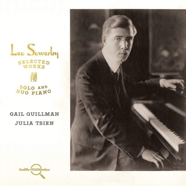 Leo Sowerby: Selected Works For Solo & Duo Piano - Gail Quillman & Julia Tsien