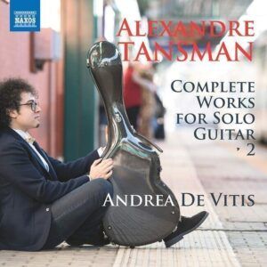 Alexandre Tansman: Complete Works For Solo Guitar, Vol. 2 - Andrea De Vitis