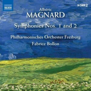 Alberic Magnard: Symphonies Nos. 1 And 2 - Fabrice Bollon