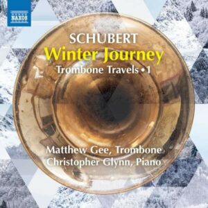 Franz Schubert: Winter Journey, Trombone Travels Vol. 1 - Matthew Gee