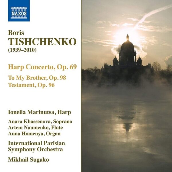 Boris Tishchenko: Harp Concerto, To My Brother, Testament - Ionella Marinutsa