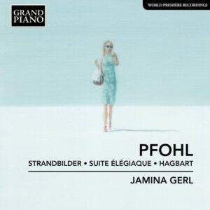 Ferdinand Pfohl: Strandbilder, Suite Elegiaque, Hagbart - Jamina Gerl