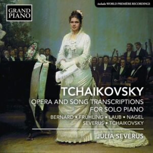 Tchaikovsky: Opera And Song Transcriptions For Piano - Julia Severus