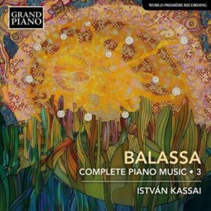 Sandor Balassa: Complete Piano Music Vol.3 - Istvan Kassai