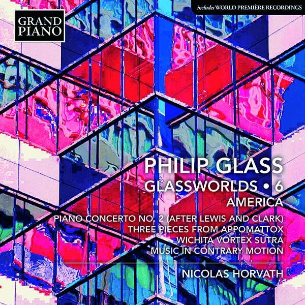 Philip Glass: Glassworlds 6, America - Nicolas Horvath